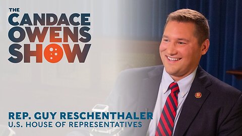 The Candace Owens Show Episode 38: Rep. Guy Reschenthaler