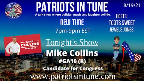 MIKE COLLINS - #GA10 (R) Candidate for Congress - Patriots In Tune Show - Ep. #434 - 8/19/2021