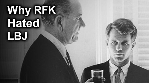 Why Did Robert F. Kennedy and Lyndon B. Johnson Hate Each Other?