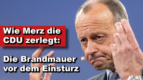 Wie Merz die CDU zerlegt: Die Brandmauer vor dem Einsturz (Wochenstart)