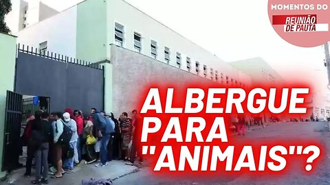 Moradores de rua em SP tratados como animais em albergues | Momentos Reunião de Pauta