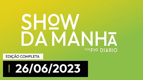 SHOW DA MANHÃ - PARTICIPAÇÃO DE FERNANDO HOLIDAY E PATTHY SILVA - 26/06/23