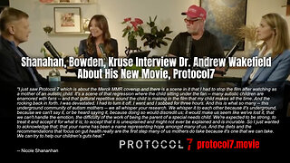 Shanahan, Bowden, Kruse Interview Dr. Andrew Wakefield About His New Movie, Protocol7