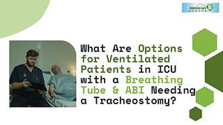 What Are Options for Ventilated Patients in ICU with a Breathing Tube & ABI Needing a Tracheostomy?