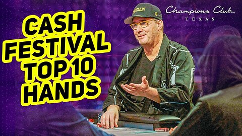 Phil Hellmuth Headlines Champions Club Cash Festival Top 10 Hands!