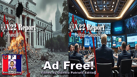 X22 Report-3441-Restructure Fed-Tariffs Will Fund Gov- DS Last Attempt-Cyber Attack-Ad Free!