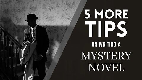 5 More Tips on Writing a Mystery Novel