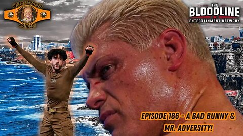 Episode 186 - A bad bunny & Mr. Adversity! #WWEBacklash #AEW