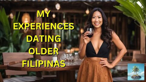 My Experiences Dating Older Filipinas