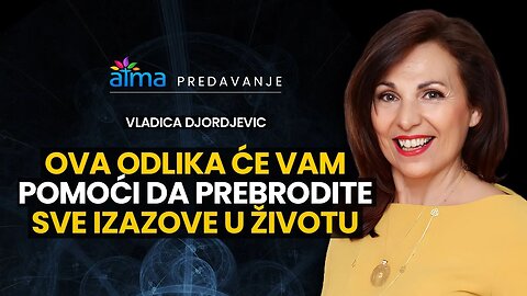 PREBRODITE BAŠ SVAKI IZAZOV - TAJNA JE U OVOJ VRLINI! / VLADICA DJORDJEVIC / ATMA PREDAVANJA