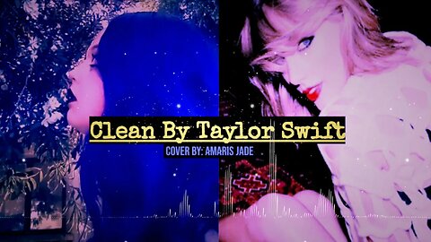 Clean By Taylor Swift Cover by: Amaris Jade