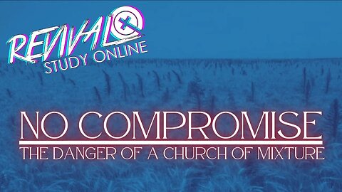 NO COMPROMISE: The Danger of a Church of Mixture | Online Revival Study Live - October 2, 2023