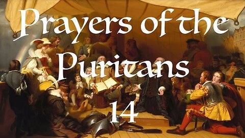 Prayers of the Puritans 14 | Audio