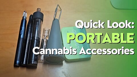 Quick Look: Portable Cannabis Accessories