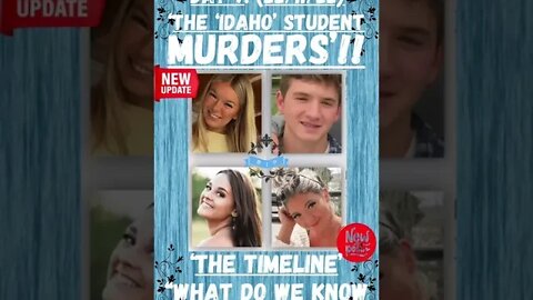 💙🔎 ‘THE IDAHO UNIVERSITY MURDERS’ ~ NEWS UPDATE ~ DAY 9. (22/11/22) ~ ‘THE TIMELINE’ #shorts 🔎💙