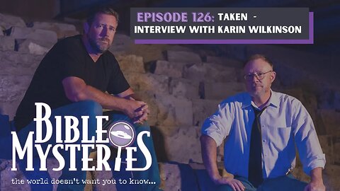 Bible Mysteries Podcast - Episode 126: Taken - Interview with Karin Wilkinson