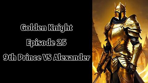 The Golden Knight - Episode 25 - 9th Prince VS Alexander