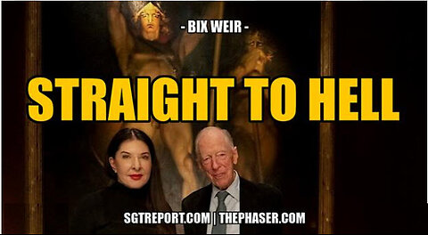 SGT REPORT - STRAIGHT TO HELL -- Bix Weir