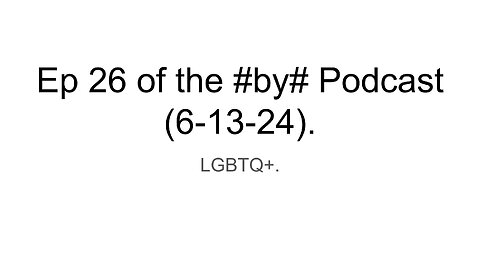 Ep 26 of the #by# Podcast (6-13-24).