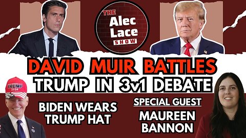 David Muir Debates Trump | Biden Wears Trump Hat | Guest: Maureen Bannon | The Alec Lace Show