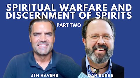 Dan Burke Breaks Down Spiritual Warfare and the the Discernment of Spirits - Part Two