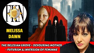 The Belezian Grove - Devouring Mother - Futurism & Inversion of Feminine | Melissa Dawn