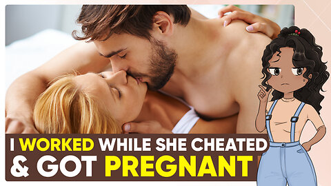 While Working for Our Future She Got PREGNANT for Another Man | 2 Cheating Reddit Stories