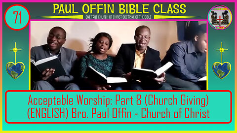 71 Acceptable Worship: Part 8 (Church Giving) (ENGLISH) Bro. Paul Offin - Church of Christ