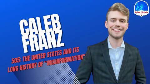 505: The United States and its Long History of "Misinformation" (w/ Caleb Franz)