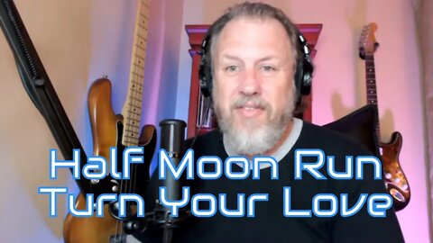 Half Moon Run - Turn Your Love - First Listen/Reaction