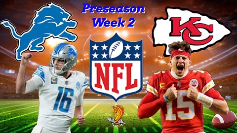 Kansas City Chiefs Vs Detroit Lions NFL Preseason Watch Party