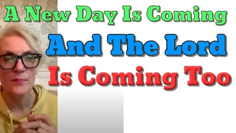 A NEW Day Is COMING: Our LORD AND SAVIOUR is Coming!!!