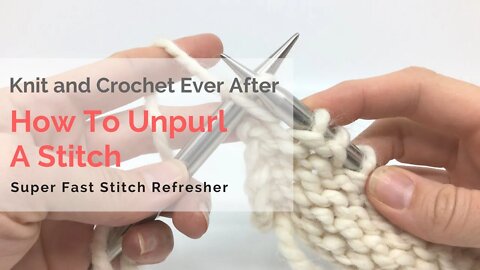 Unknit A Purl Stitch Super Fast Stitch Refresher Tutorial