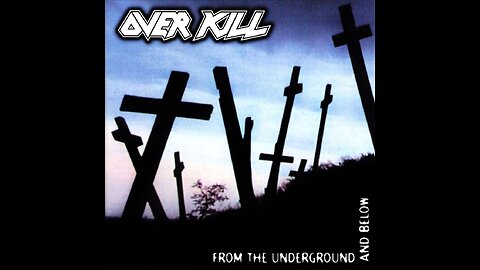 Overkill - From The Underground And Below