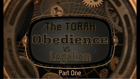 The Torah - Obedience vs Legalism