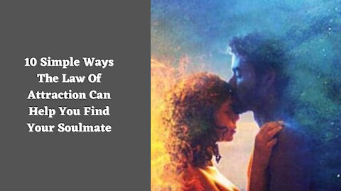 10 Simple Ways The Law Of Attraction Can Help You Find Your Soulmate