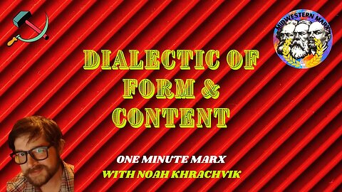 What is the Dialectic of Form and Content? | One Minute Marx