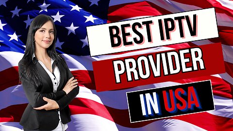 THE BEST IPTV PROVIDER IN USA FOR 2024