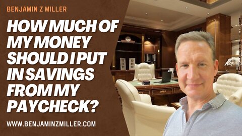 How much of my money should I put in savings from my paycheck?