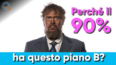 🗺️ Perché il 90% ha questo piano B?