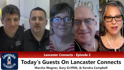 Episode 2 of "Lancaster Connects" w/ Marsha Wagner, Gary Griffith & Kendra Campbell - 3/10/21