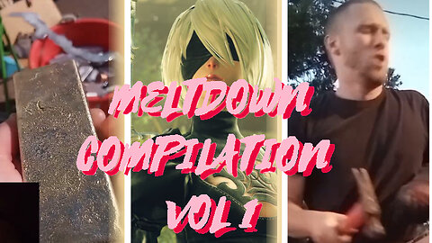 MELTDOWN COMPILATION VOL 1