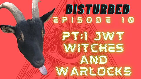 Disturbed EP:10, Part 1: JWT Witches and Warlocks