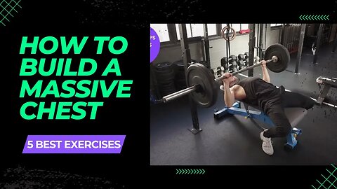 How to Build A Massive Chest (5 Best Chest Exercises You Should Be Doing)