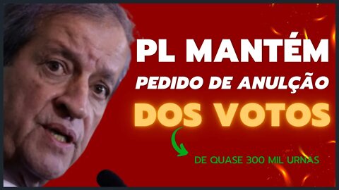 URGENTE - PRESIDENTE DO PL AFIRMA QUE MANTERÁ PEDIDO PARA ANULAR PARTE DOS VOTOS DA ELEIÇÃO 22