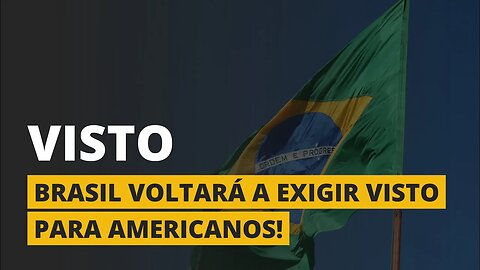 CONSEQUÊNCIAS DA EXIGÊNCIA DE VISTO BRASILEIRO PARA AMERICANOS!