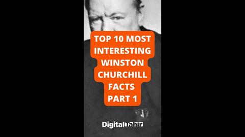 Top 10 Most Interesting Winston Churchill Facts Part 1