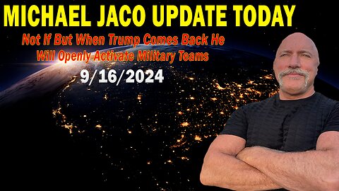 Michael Jaco Situation Update 09.16.24