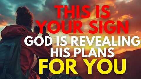 THIS IS YOUR SIGN - GOD IS REVEALING HIS PLANS FOR YOU (Christian Motivation)