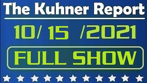 The Kuhner Report 10/15/2021 [FULL SHOW] Trump Says Fix the Fraud or No Vote